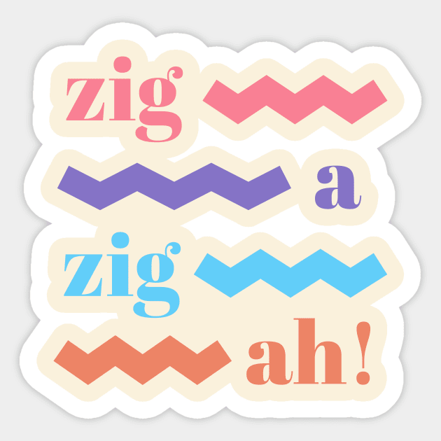 zig ah zig ah! Sticker by London Colin